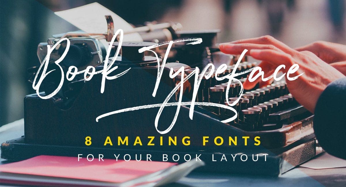 The 8 brilliant fonts you NEED to use in your book layout (with type combos & samples)
