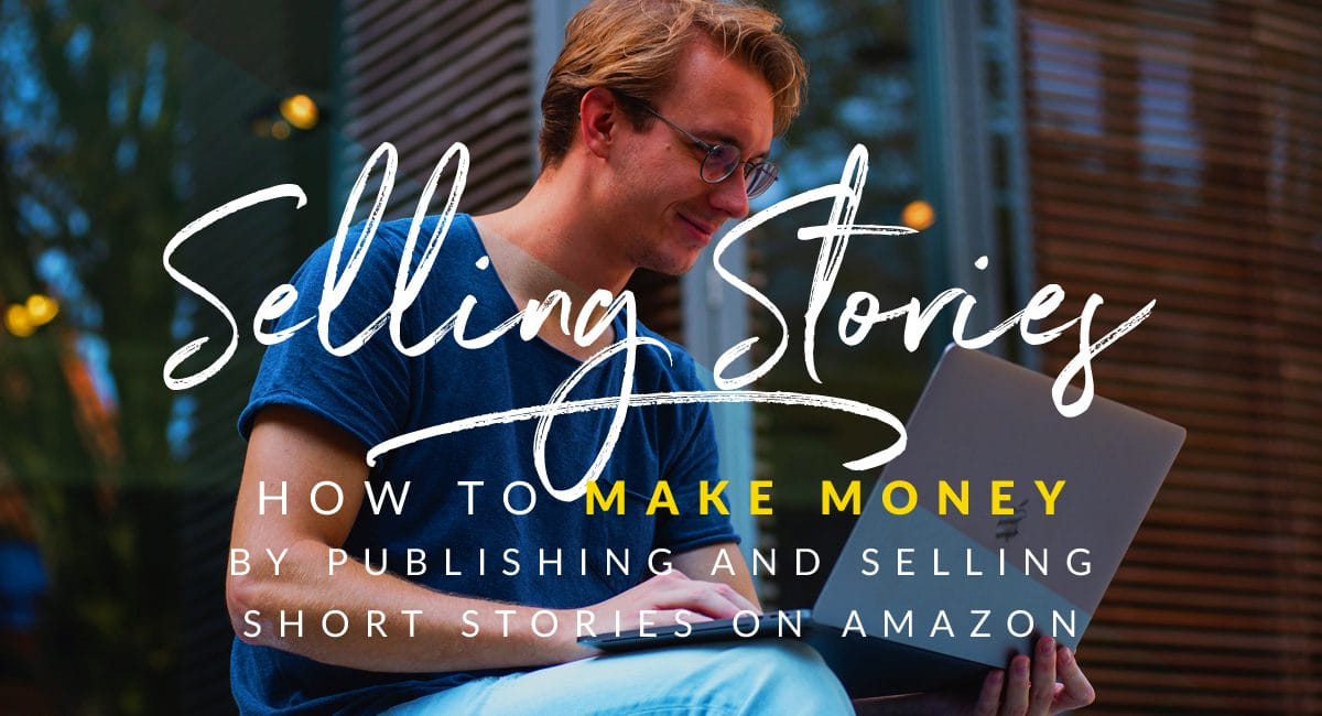 How to make money by publishing and selling short stories and short books on Amazon